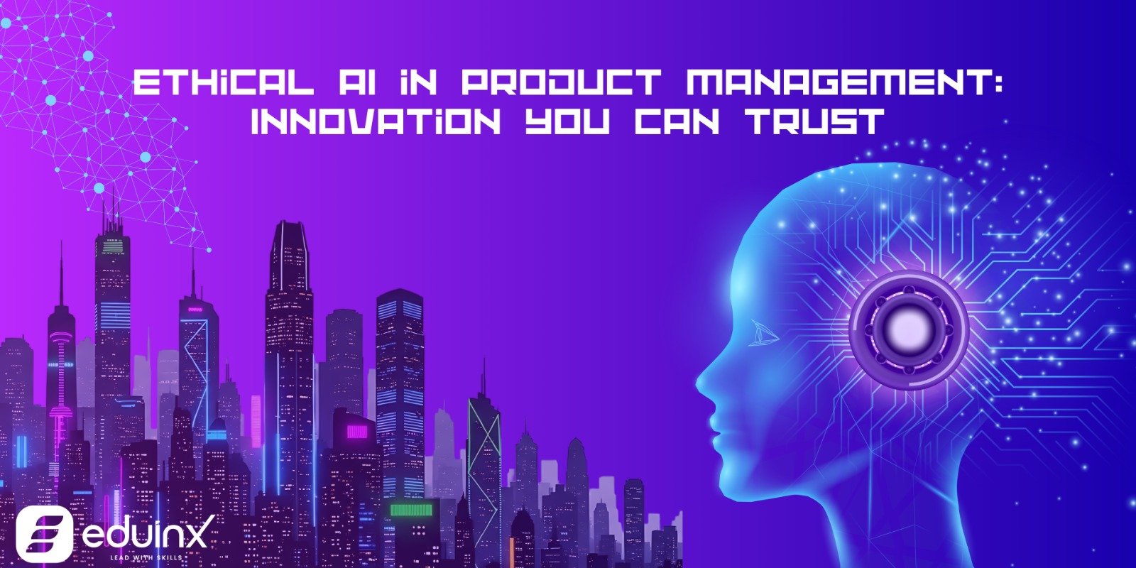 The Ethics of AI in Product Management